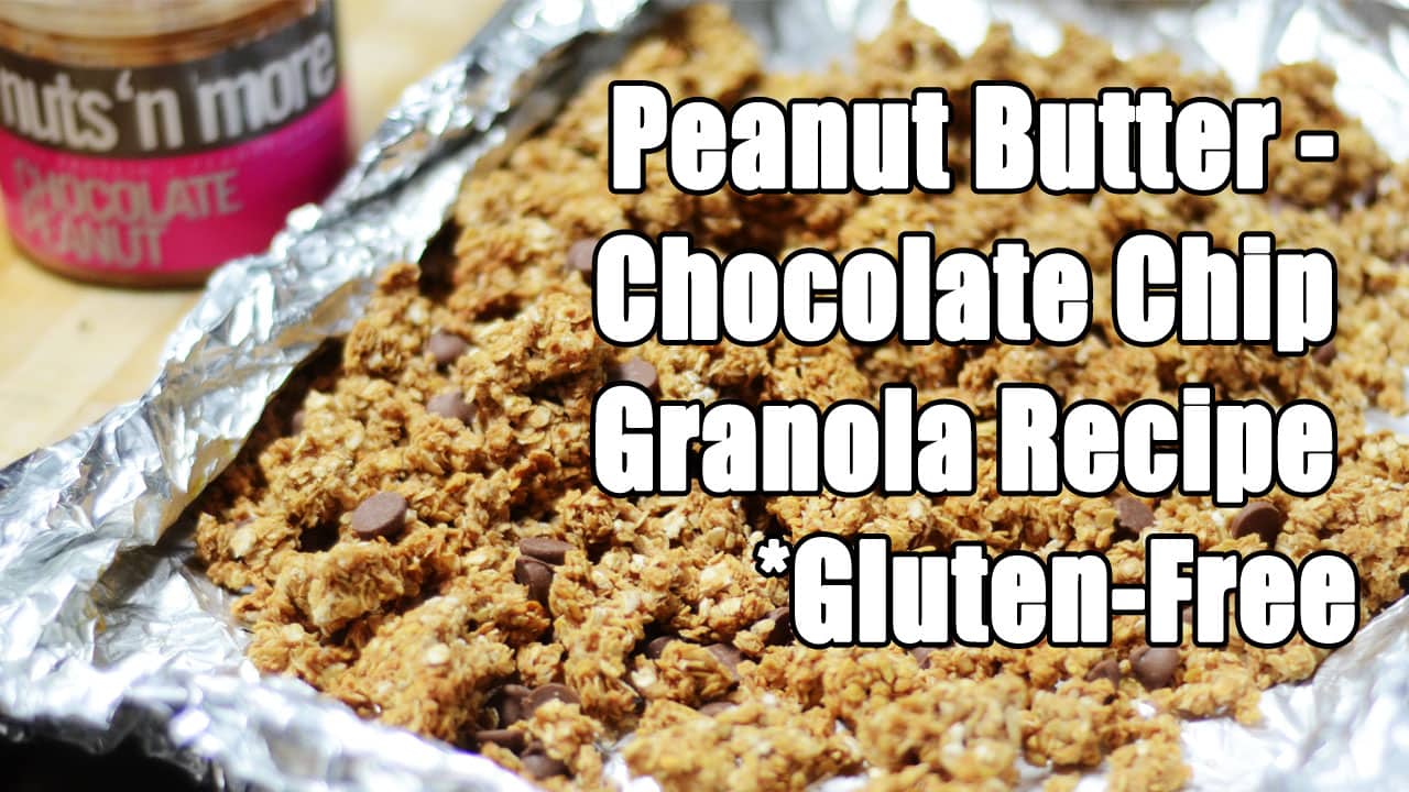 Peanut Butter - Chocolate Chip Granola Recipe - Gluten-Free