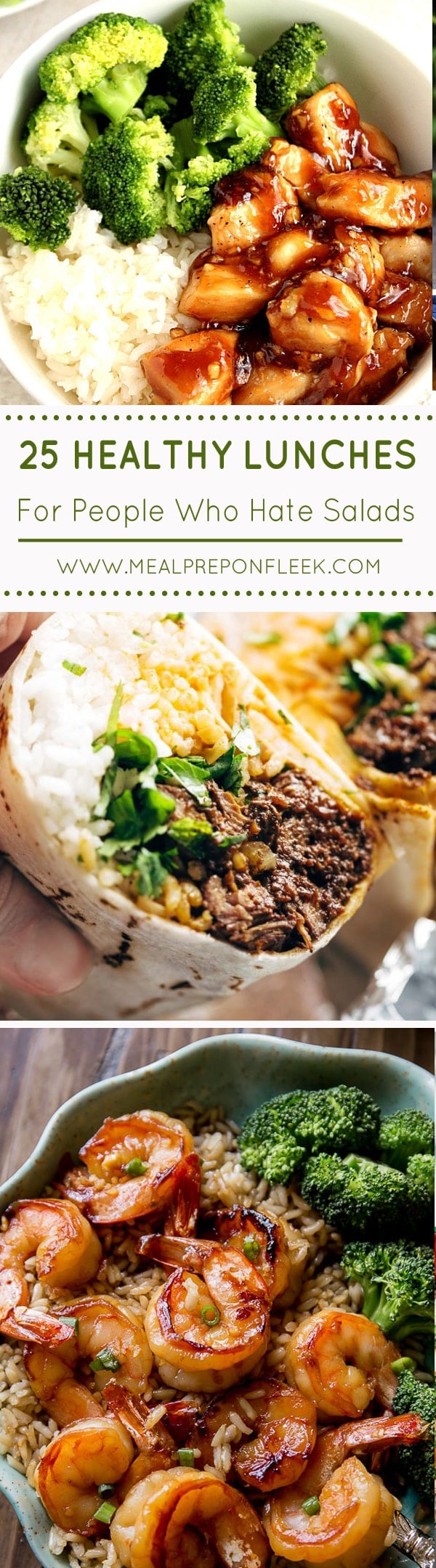 Here are 25 Healthy Lunches For People Who Hate Salads - Just divide each recipe into your meal prep container and you will be prepared for a week of delicious (non-salad) meals! #mealprep #lunch #recipe #food #healthyfood amazing lunch time meal preps