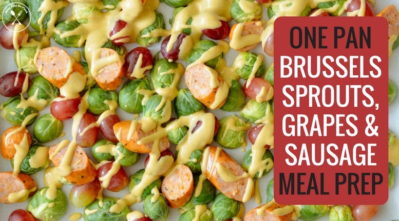 One Pan Roasted Brussels Sprouts, Grape & Sausage Meal Prep