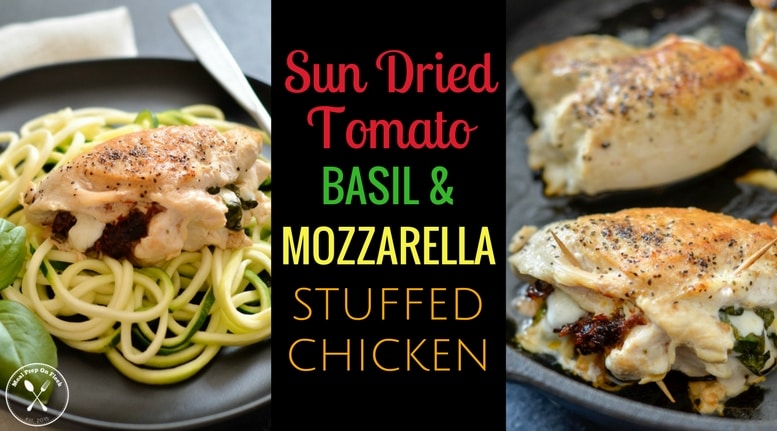 Sun Dried Tomato Basil & Mozzarella Stuffed Chicken Blog
