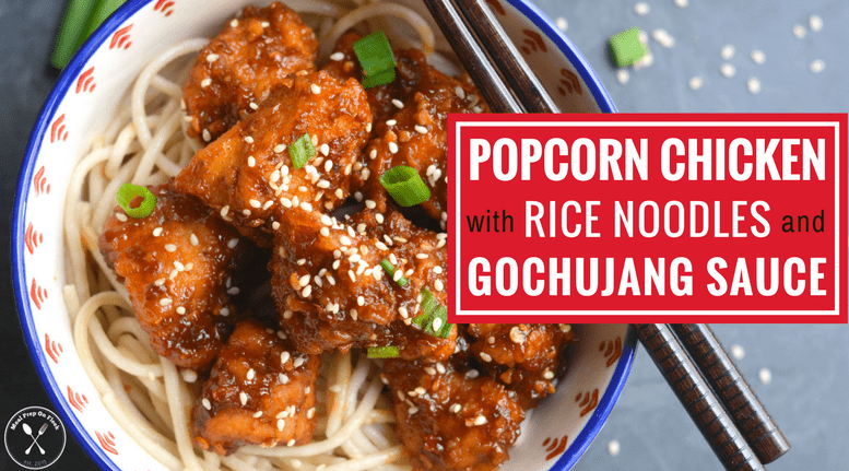 Popcorn Chicken with Rice Noodles and Gochujang Sauce