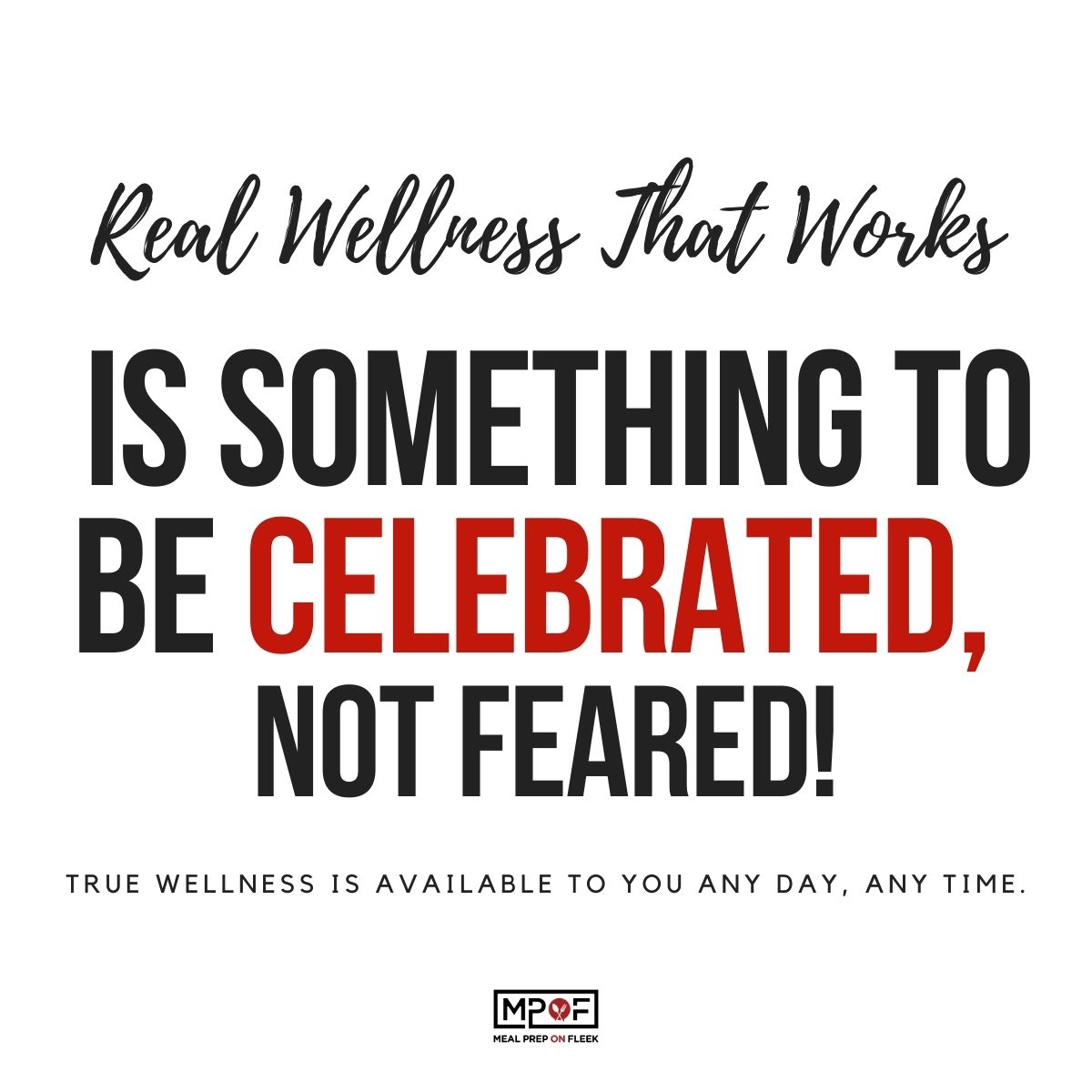 Meal prep fam, real wellness that works is something to be celebrated, not feared. True wellness is available to you any day, any time.