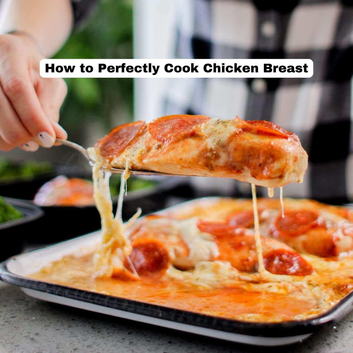 How to Perfectly Cook Chicken Breast